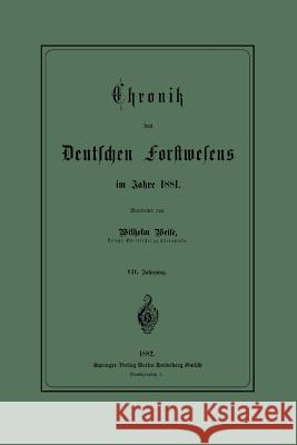 Chronik Des Deutschen Forstwesens Im Jahre 1881 Weise, Werner 9783662389485 Springer