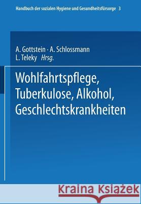 Wohlfahrtspflege Tuberkulose - Alkohol Geschlechtskrankheiten Dresel, Ernst Gerhard 9783662389638 Springer