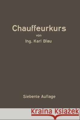 Chauffeurkurs: Leichtverständliche Vorbereitung Zur Chauffeurprüfung Blau, Karl 9783662389898