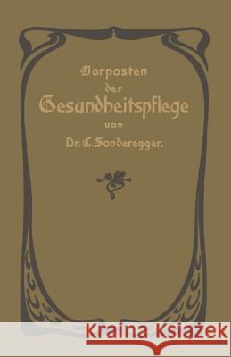 Vorposten Der Gesundheitspflege Sonderegger, Jakob Laurenz 9783662390184 Springer