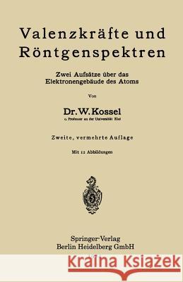 Valenzkräfte Und Röntgenspektren: Zwei Aufsätze Über Das Elektronengebäude Des Atoms Kossel, Walther 9783662390719 Springer