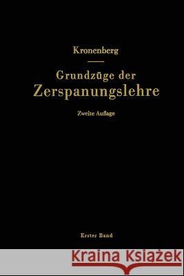 Grundzüge Der Zerspanungslehre: Theorie Und Praxis Der Zerspanung Für Bau Und Betrieb Von Werkzeugmaschinen Kronenberg, Max 9783662390887