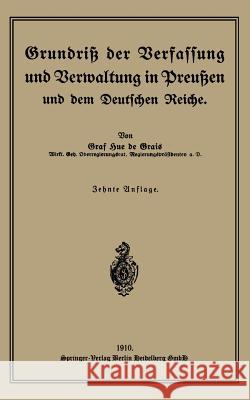 Grundriß Der Verfassung Und Verwaltung in Preußen Und Dem Deutschen Reiche Hue De Grais, Robert Graf 9783662390924 Springer