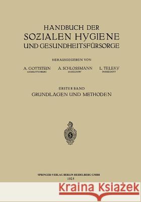 Handbuch Der Sozialen Hygiene Und Gesundheitsfürsorge: Erster Band: Grundlagen Und Methoden Dietrich, Eduard 9783662390962