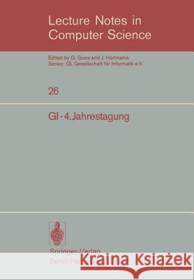 Gi-4.Jahrestagung: Berlin, 9.-12. Oktober 1974 Dirk Siefkes 9783662391044 Springer