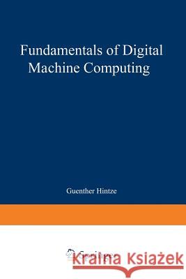 Fundamentals of Digital Machine Computing Guenter Hintze 9783662391600 Springer