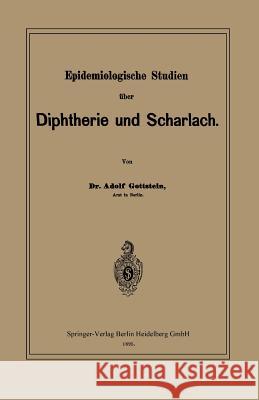 Epidemiologische Studien Über Diphtherie Und Scharlach Gottstein, Adolf 9783662392607