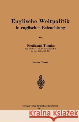 Englische Weltpolitik in Englischer Beleuchtung Tönnies, Ferdinand 9783662392645 Springer