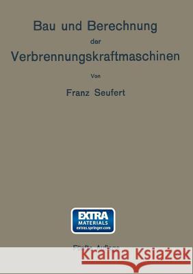 Bau Und Berechnung Der Verbrennungskraftmaschinen: Eine Einführung Seufert, Franz 9783662392751 Springer