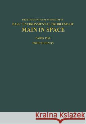 Basic Environmental Problems of Man in Space: Paris, 29 October - 2 November 1962 Bjurstedt, Hilding 9783662392768 Springer