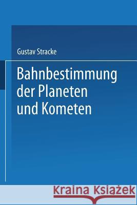 Bahnbestimmung Der Planeten Und Kometen Stracke, Gustav 9783662392836 Springer