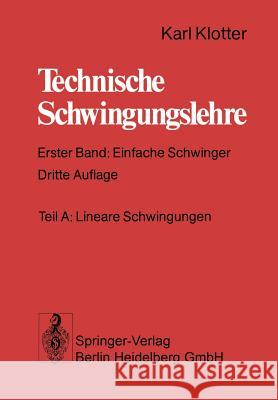 Technische Schwingungslehre: Erster Band: Einfache Schwinger Klotter, Karl 9783662393017 Springer