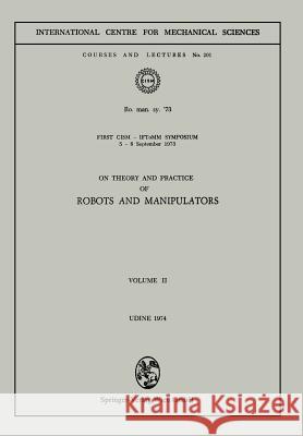 On Theory and Practice of Robots and Manipulators International Centre for Mechanical Sciences Inter 9783662393499 Springer-Verlag Berlin and Heidelberg GmbH & 