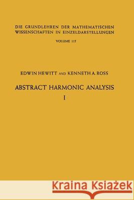 Abstract Harmonic Analysis: Volume I, Structure of Topological Groups Integration Theory Group Representations Hewitt, Edwin 9783662393581 Springer