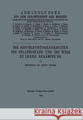 Die Geschlechtskrankheiten ALS Staatsgefahr Und Die Wege Zu Ihrer Bekämpfung Finger, Ernst 9783662393710 Springer