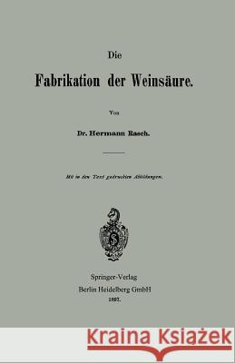 Die Fabrikation Der Weinsäure Rasch, Hermann 9783662393796 Springer