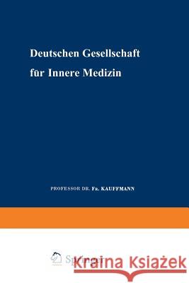 Verhandlungen Der Deutschen Gesellschaft Für Innere Medizin: Zweiundsechzigster Kongress Kauffmann, F. 9783662404942