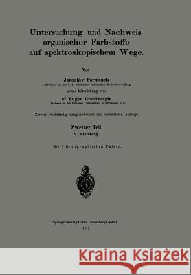 Untersuchung Und Nachweis Organischer Farbstoffe Auf Spektroskopischem Wege: Zweiter Teil. 2. Lieferung Formánek, Jaroslav 9783662405048