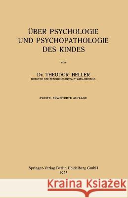 Über Psychologie Und Psychopathologie Des Kindes Heller, Theodor 9783662405154 Springer