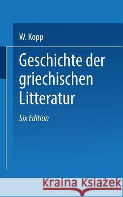 Geschichte Der Griechischen Litteratur Kopp, Waldemar 9783662405277