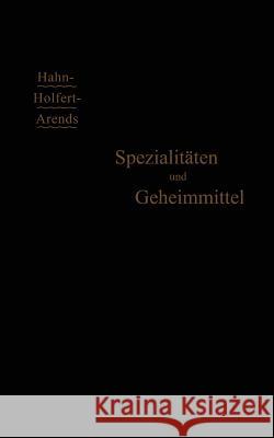 Spezialitäten Und Geheimmittel: Ihre Herkunft Und Zusammensetzung Arends, G. 9783662405727 Springer