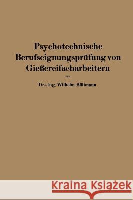 Psychotechnische Berufseignungsprüfung Von Gießereifacharbeitern Bültmann, Wilhelm 9783662405895 Springer