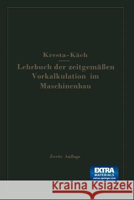 Lehrbuch Der Zeitgemäßen Vorkalkulation Im Maschinenbau Kresta, Friedrich 9783662406328 Springer