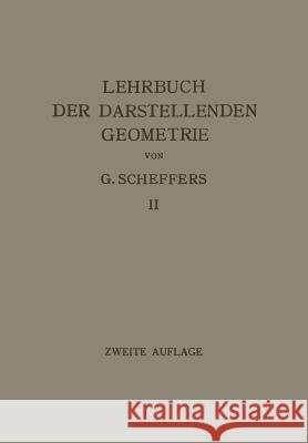 Lehrbuch Der Darstellenden Geometrie: In Zwei Bänden Scheffers, Georg 9783662406427