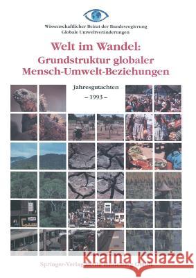 Welt Im Wandel: Grundstruktur Globaler Mensch-Umwelt-Beziehungen: Jahresgutachten 1993 Wissenschaftlicher Beirat Der Bundesregi 9783662406878 Springer