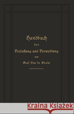 Handbuch Der Verfassung Und Verwaltung in Preußen Und Dem Deutschen Reich Hue De Grais, Robert Achille Friedrich H 9783662406939