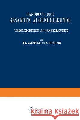 Handbuch Der Gesamten Augenheilkunde Gustav Vo Theodor Axenfeld Anaton Elschnig 9783662407349 Springer