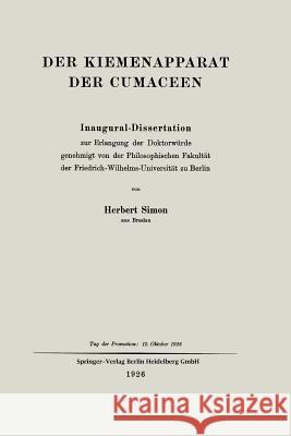 Der Kiemenapparat Der Cumaceen: Inaugural-Dissertation Simon, Herbert 9783662407493