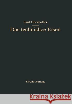 Das Technische Eisen: Konstitution Und Eigenschaften Oberhoffer, Paul 9783662407660