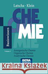 Chemie - Basiswissen: Anorganische Chemie, Organische Chemie, Analytische Chemie Latscha, Hans Peter 9783662407820 Springer