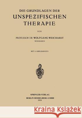 Die Grundlagen Der Unspezifischen Therapie Weichardt, Wolfgang 9783662407929