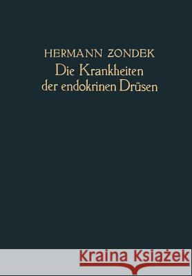 Die Krankheiten Der Endokrinen Drüsen: Ein Lehrbuch Für Studierende Und Ärzte Zondek, Hermann 9783662409039 Springer