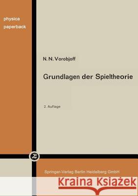 Grundlagen Der Spieltheorie Und Ihre Praktische Bedeutung Küssel, N. M. 9783662415368 Physica-Verlag