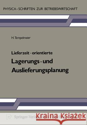 Lieferzeit-Orientierte Lagerungs- Und Auslieferungsplanung Tempelmeier, H. 9783662415504 Physica-Verlag