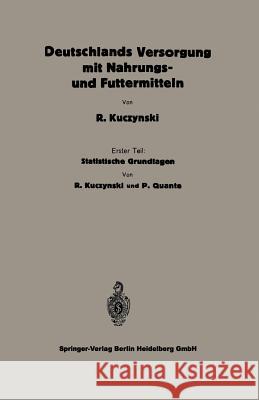 Statistische Grundlagen Zu Deutschlands Versorgung Mit Nahrungs- Und Futtermitteln Kuczynski, Robert René 9783662416495 Springer