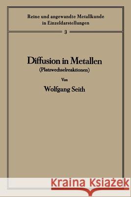 Diffusion in Metallen: Platzwechselreaktionen Seith, Wolfgang 9783662416662 Springer