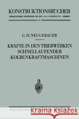 Kräfte in Den Triebwerken Schnellaufender Kolbenkraftmaschinen Ihr Gleichgang Und Massenausgleich Neugebauer, Gerhart Hans 9783662417713 Springer