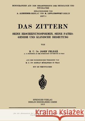 Das Zittern: Seine Erscheinungsformen, Seine Pathogenese Und Klinische Bedeutung Pelnář, Josef 9783662419816 Springer