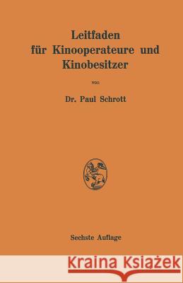 Leitfaden Für Kinooperateure Und Kinobesitzer Von Schrott, Paul Rr 9783662421284