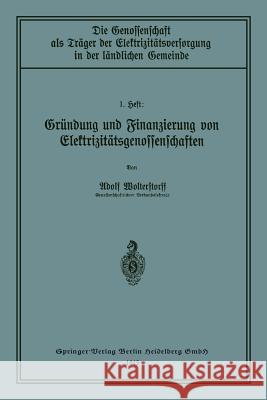 Gründung Und Finanzierung Von Elektrizitätsgenossenschaften Wolterstorff, Adolf 9783662421758 Springer