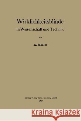 Wirklichkeitsblinde in Wissenschaft Und Technik Riedler, Alois 9783662421819