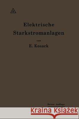 Elektrische Starkstromanlagen: Maschinen, Apparate, Schaltungen, Betrieb Kosack, Emil 9783662422076 Springer