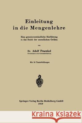Einleitung in Die Mengenlehre: Eine Gemeinverständliche Einführung in Das Reich Der Unendlichen Größen Fraenkel, Abraham Adolf 9783662422090