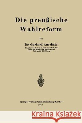 Die Preußische Wahlreform Anschütz, Gerhard 9783662422274 Springer