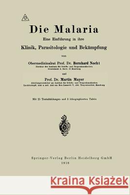 Die Malaria: Eine Einführung in Ihre Klinik, Parasitologie Und Bekämpfung Nocht, Albrecht Eduard Bernhard 9783662422465 Springer