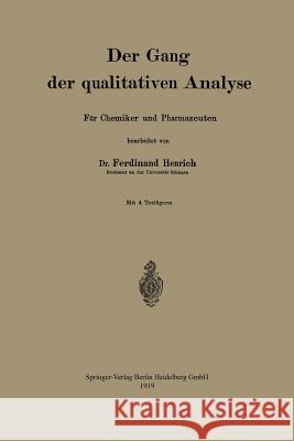 Der Gang Der Qualitativen Analyse: Für Chemiker Und Pharmazeuten Henrich, Ferdinand 9783662423042 Springer